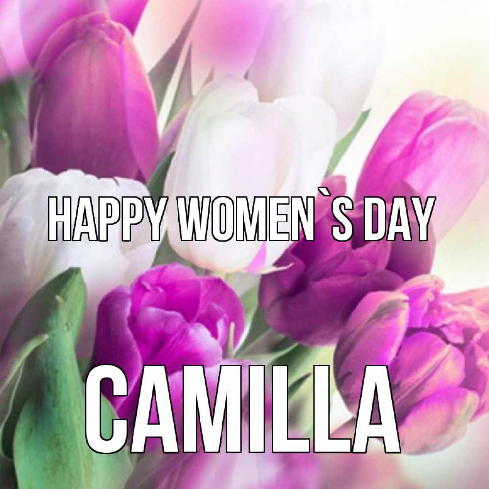 Greetings card с именем, Camilla happy women`s day весна 1 Greetings with text for free download 